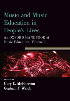 Music And Music Education In People's Lives: An Oxford Handbook Of Music Education, Volume 1-..