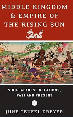 Middle Kingdom And Empire Of The Rising Sun: Sino-Japanese Relations, Past And Present-..
