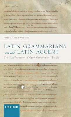 Latin Grammarians On The Latin Accent: The Transformation Of Greek Grammatical Thought-..