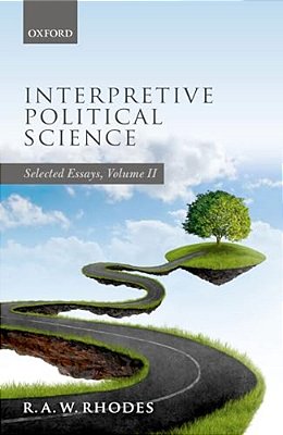 Interpretive Political Science: Selected Essays, Volume II-..