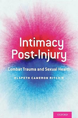Intimacy Post-Injury: Combat Trauma And Sexual Health-..