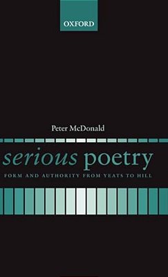Serious Poetry: Form And Authority From Yeats To Hill-..