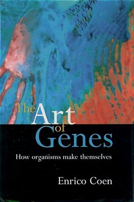 The Art Of Genes: How Organisms Make Themselves-..