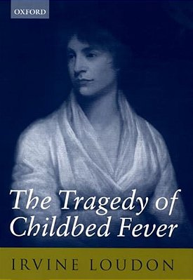 The Tragedy Of Childbed Fever-..