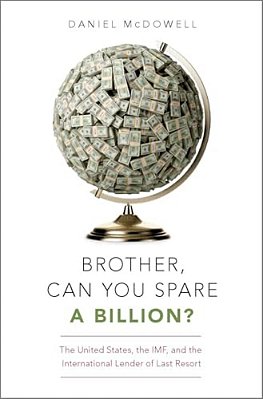 Brother, Can You Spare A Billion?: The United States, The Imf, And The International Lender Of Last Resort-..