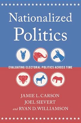 Nationalized Politics: Evaluating Electoral Politics Across Time-..