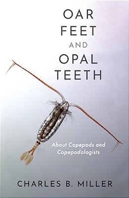 Oar Feet And Opal Teeth: About Copepods And Copepodologists-..