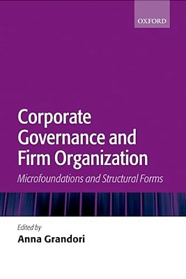 Corporate Governance And Firm Organization: Microfoundations And Structural Forms-..