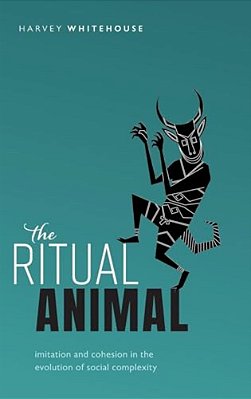 Ritual Animal: Imitation And Cohesion In The Evolution Of Social Complexity-..