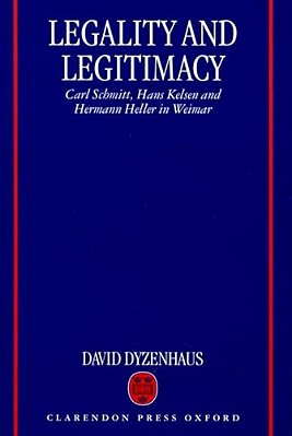Legality And Legitimacy: Carl Schmitt, Hans Kelsen And Hermann Heller In Weimar-..