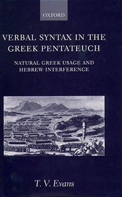 Verbal Syntax In The Greek Pentateuch: Natural Greek Usage And Hebrew Interference-..
