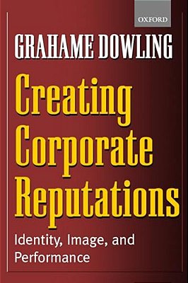 Creating Corporate Reputations: Identity, Image, And Performance-..