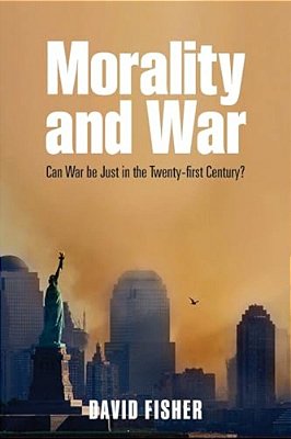 Morality And War: Can War Be Just In The Twenty-First Century?-..