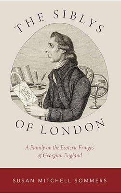 Siblys Of London: A Family On The Esoteric Fringes Of Georgian England-..