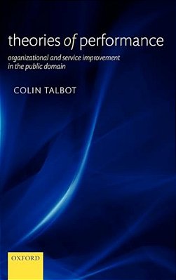 Theories Of Performance: Organizational And Service Improvement In The Public Domain-..