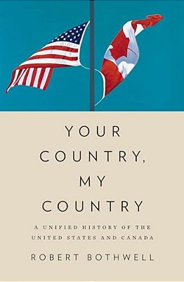 Your Country, My Country: A Unified History Of The United States And Canada-..