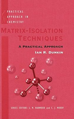 Matrix-Isolation Techniques: A Practical Approach-..