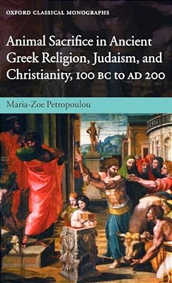 Animal Sacrifice In Ancient Greek Religion, Judaism, And Christianity, 100 Bc To Ad 200-..