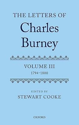 Letters Of Dr Charles Burney: Volume III: 1794-1800-..