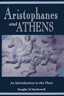 Aristophanes And Athens: An Introduction To The Plays-..