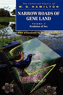 Narrow Roads Of Gene Land: The Collected Papers Of W. D. Hamilton Volume 2: Evolution Of Sex-..