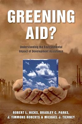 Greening Aid?: Understanding The Environmental Impact Of Development Assistance-..