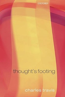 Thought's Footing: A Theme In Wittgenstein's Philosophical Investigations-..