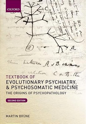 Textbook Of Evolutionary Psychiatry And Psychosomatic Medicine: The Origins Of Psychopathology-..