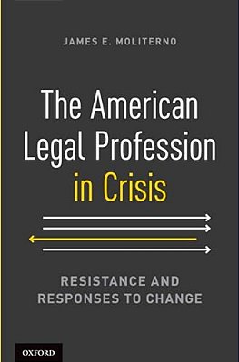American Legal Profession In Crisis: Resistance And Responses To Change-..