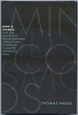 Mind And Cosmos: Why The Materialist Neo-Darwinian Conception Of Nature Is Almost Certainly False-..