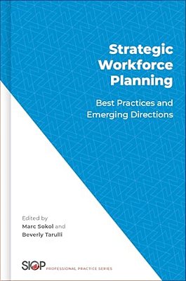 Strategic Workforce Planning: Best Practices And Emerging Directions-..