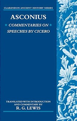 Asconius: Commentaries On Speeches Of Cicero-..