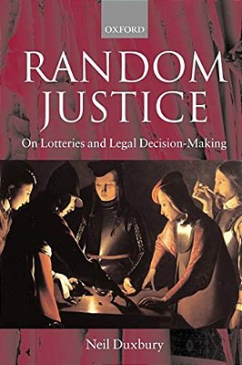 Random Justice: On Lotteries And Legal Decision-Making-..