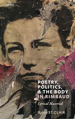 Poetry, Politics, And The Body In Rimbaud: Lyrical Material-..