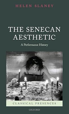 Senecan Aesthetic: A Performance History-..