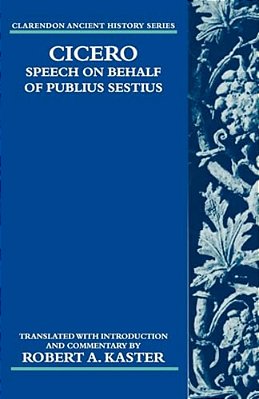 Cicero: Speech On Behalf Of Publius Sestius-..