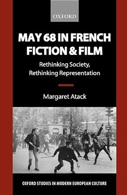 May 68 In French Fiction And Film: Rethinking Society, Rethinking Representation-..