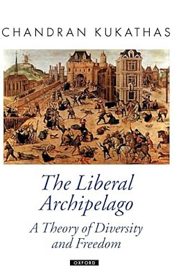 The Liberal Archipelago: A Theory Of Diversity And Freedom-..