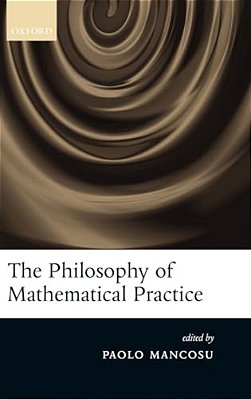 The Philosophy Of Mathematical Practice-..
