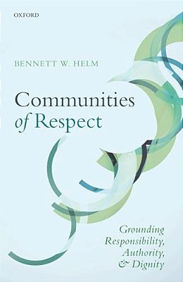 Communities Of Respect: Grounding Responsibility, Authority, And Dignity-..