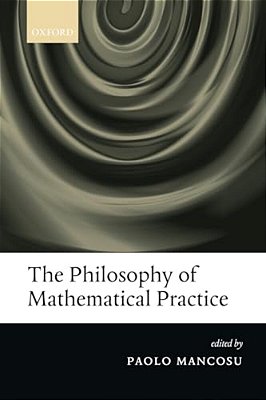 The Philosophy Of Mathematical Practice-..
