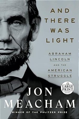 And There Was Light: Abraham Lincoln And The American Struggle-..