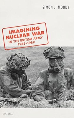 Imagining Nuclear War In The British Army, 1945-1989-..