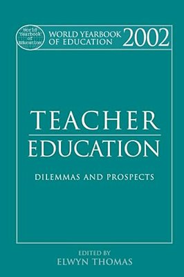 World Yearbook Of Education 2002: Teacher Education - Dilemmas And Prospects-..