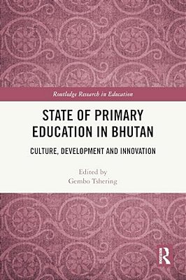State Of Primary Education In Bhutan: Culture, Development And Innovation-..