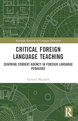 Critical Foreign Language Teaching: Centring Student Agency In Foreign Language Pedagogy-..