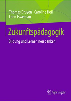 Zukunftspädagogik: Bildung Und Lernen Neu Denken-..