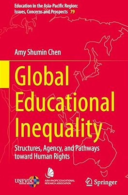 Global Educational Inequality: Structures, Agency, And Pathways Toward Human Rights-..