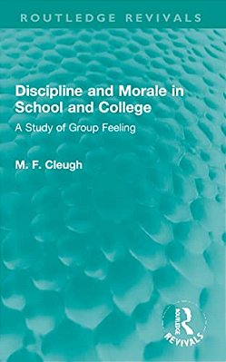 Discipline And Morale In School And College: A Study Of Group Feeling-..
