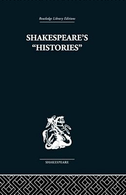 Shakespeare's History: Mirrors Of Elizabethan Policy. -..